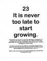 It Is Never Too Late To Start Growing